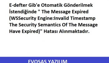E-defter Gib Otomatik Gönderilmek İstendiğinde The Message Expired WSSecurity Engine Invalid Timestamp The Security Semantics Of The Message Have Expired Hatası Alınmaktadır.
