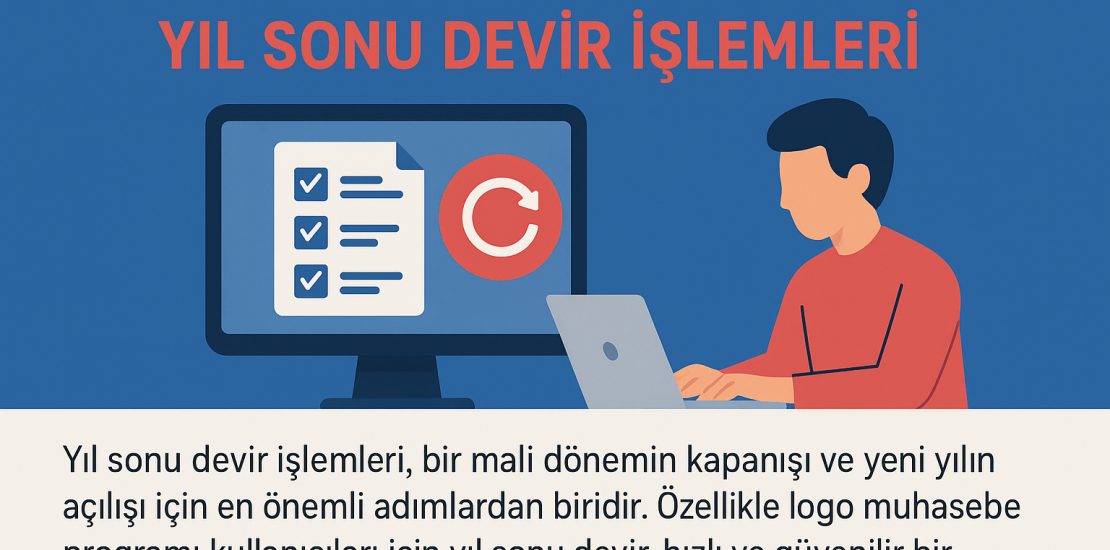 Logo Muhasebe Programında Yıl Sonu Devir İşlemleri
